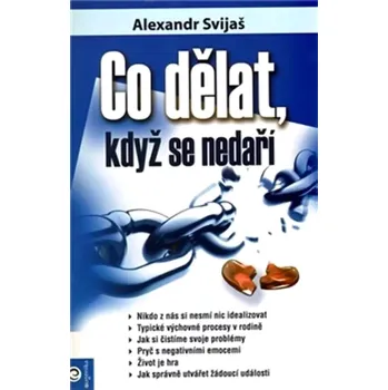 Osobní rozvoj Co dělat, když se nedaří (Aleksandr Grigor’jevič Svijaš, 2010)