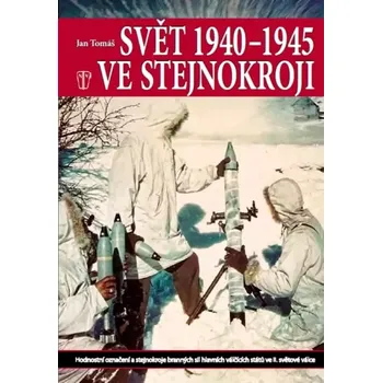 Svět 1940-1945 ve stejnokroji (Jan Tomáš, 2011)