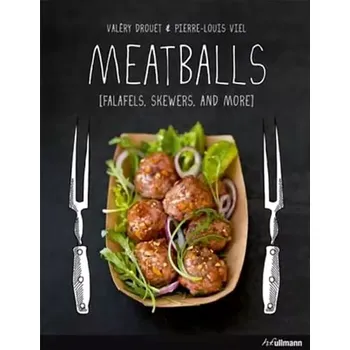 Beletrie pro dospělé Meatballs : Falafels, Skewers and More (Drouet, 2016)