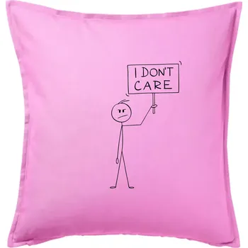 Polštář I don't care - postava - Polštář 50x50 - 50x50 - Pouze potah ( Růžová )