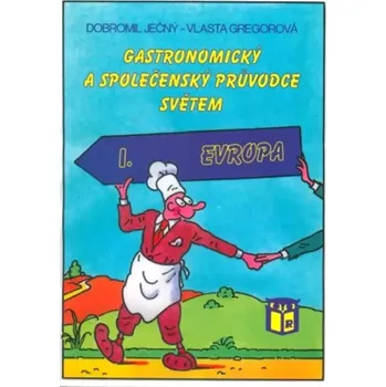 Encyklopedie Gastronomický a společenský průvodce světem (Dobromil Ječný, 1999)