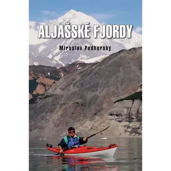 Cestování Aljašské fjordy (Miroslav Podhorský, 2019)