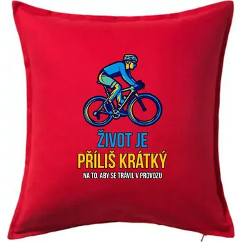 Polštář Život je příliš krátký, aby se trávil v provozu - Polštář 50x50 - 50x50 - Pouze potah ( Červená )