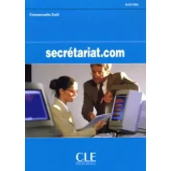 Cizojazyčná kniha Secrétariat.com: Cahier d´activités (Emmanuelle Daill, 2005)