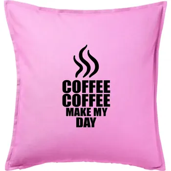 Polštář Coffee make my day - Polštář 50x50 - 50x50 - Pouze potah ( Růžová )
