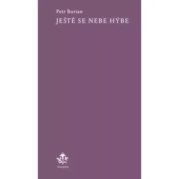 Poezie Ještě se nebe hýbe (Petr Burian, 2022)