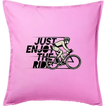 Polštář Just enjoy the ride - Polštář 50x50 - 50x50 - Pouze potah ( Růžová )