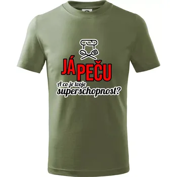 Já peču - tvoje superschopnost? rovný nápis - Tričko dětské bavlněné - 122 cm/6 let ( Khaki )