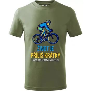 Život je příliš krátký, aby se trávil v provozu - Tričko dětské bavlněné - 104-110cm / 3-4 roky ( Khaki )