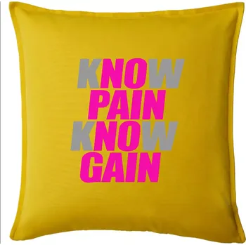 Polštář Know Pain, Know Gain - Polštář 50x50 - 50x50 - Pouze potah ( Žlutá )