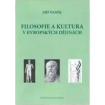 Filosofie a kultura v evropských dějinách (Jiří Vaněk, 2007)