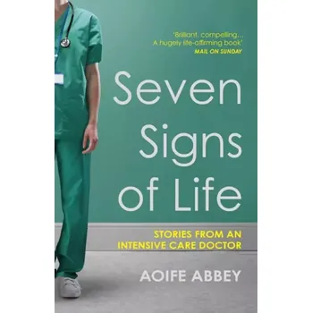 Osobní rozvoj Seven Signs of Life: Stories from an Intensive Care Doctor (Aoife Abbey, 2020)