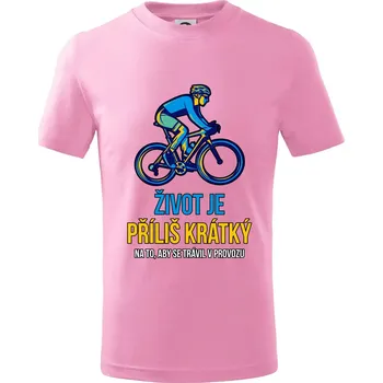 Život je příliš krátký, aby se trávil v provozu - Tričko dětské bavlněné - 134 cm/8 let ( Růžová )