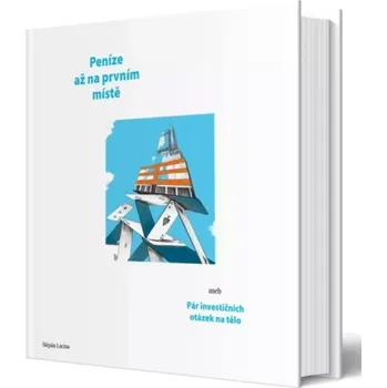 Peníze až na prvním místě, aneb, Pár investičních otázek na tělo (Štěpán Lacina, 2022)