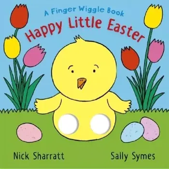 Cizí jazyk Happy Little Easter: A Finger Wiggle Book (Sally Symes, 2023)