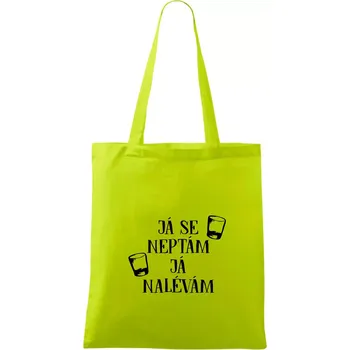 Já se neptám, já nalévám - Taška bavlněná - 42 x 38 cm ( Limetková )