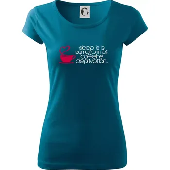 Dámské tričko Sleep Coffeine - Dámské triko Pure - S ( Petrolejová )