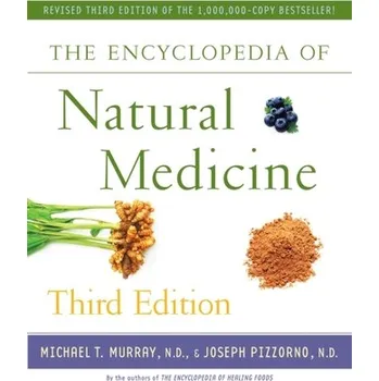 The Encyclopedia of Natural Medicine Third Edition - Michael T. Murray