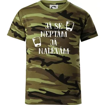 Já se neptám, já nalévám - Dětské maskáčové triko - 134 cm/8 let ( Zelený maskáč )