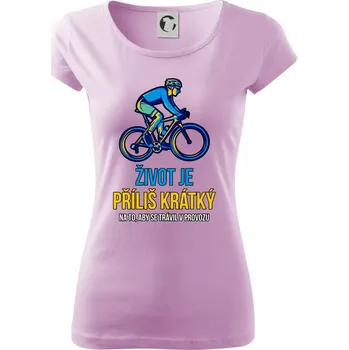 Dámské tričko Život je příliš krátký, aby se trávil v provozu - Dámské triko Pure - XS ( Orchid )