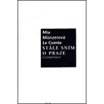 Literární biografie Stále sním o Praze (Mia Münzer Le Comte, 2000)