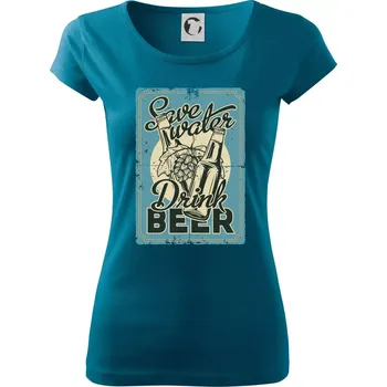 Dámské oblečení Save water drink beer poster - Dámské triko Pure - L ( Petrolejová )
