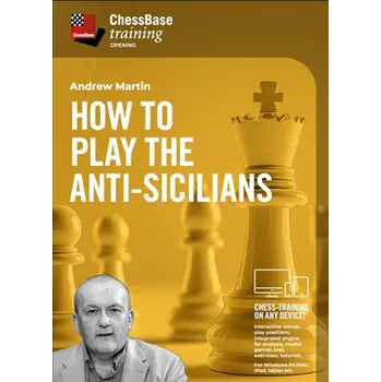 Šachy ChessBase How to play the Anti-Sicilians, Andrew Martin - verze ke stažení (anglicky)