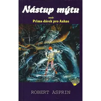 Nástup mýtu, aneb, Prima dárek pro Aahze (Robert Lynn Asprin, 2003)