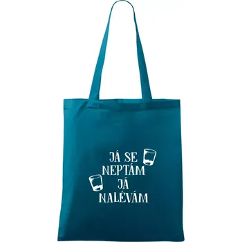 Já se neptám, já nalévám - Taška bavlněná - 42 x 38 cm ( Petrolejová )