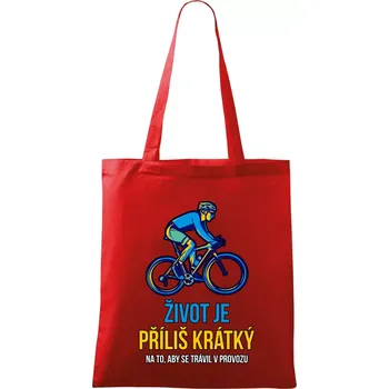 Nákupní taška Život je příliš krátký, aby se trávil v provozu - Taška bavlněná - 42 x 38 cm ( Červená )