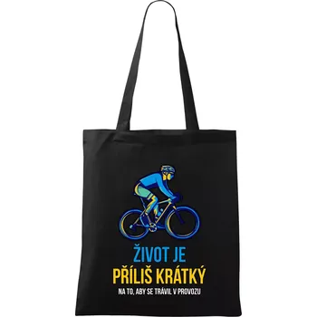 Život je příliš krátký, aby se trávil v provozu - Taška bavlněná - 42 x 38 cm ( Černá )