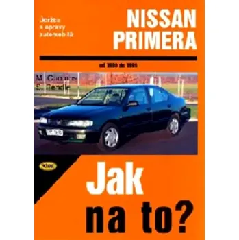 Technika Jak na to? Údržba a opravy automobilů Nissan Primera od 1990 do 1999 (Mark Coombs, 2004)