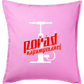 Polštář Pořád napumpovanej - Polštář 50x50 - 50x50 - Pouze potah ( Růžová )