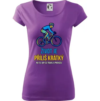 Dámské tričko Život je příliš krátký, aby se trávil v provozu - Dámské triko Pure - XS ( Fialová )