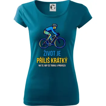 Dámské tričko Život je příliš krátký, aby se trávil v provozu - Dámské triko Pure - L ( Petrolejová )