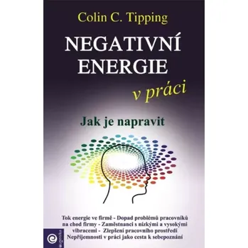 Osobní rozvoj Negativní energie v práci (Colin Tipping,, 2022)