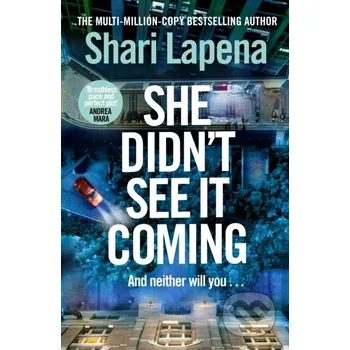 She Didn't See It Coming - Shari Lapena Bantam Press