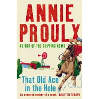 Beletrie pro dospělé That Old Ace in the Hole - Annie Proulx [EN] (Knihy - brožovaná, HarperCollins Publishers)