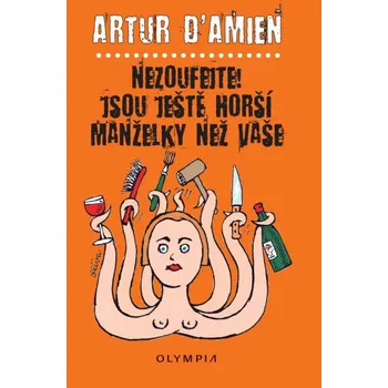 Nezoufejte, jsou ještě horší manželky než vaše
