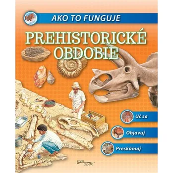 Ako to funguje Prehistorické obdobie