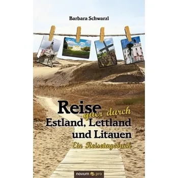 Literární cestopis Reise quer durch Estland, Lettland und Litauen - Schwarzl, Barbara