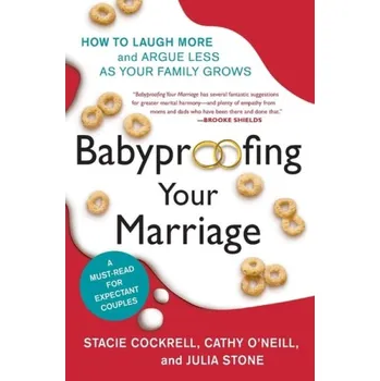 Učebnice Babyproofing Your Marriage - Cockrell, Stacie a O'Neill, Cathy a Stone, Julia a Camacho-Koppel, Rosario