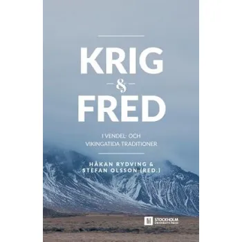 Krig och fred i vendel- och vikingatida traditioner – H KAN RYDVING (SV)