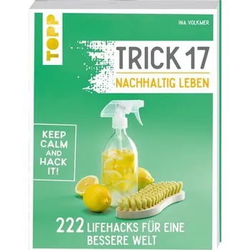Trick 17 - Nachhaltig leben - Volkmer, Ina [DE] (2019, Brožovaná, Frech Verlag GmbH)