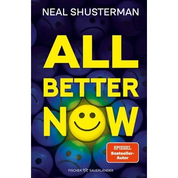 All Better Now. - Shusterman Neal