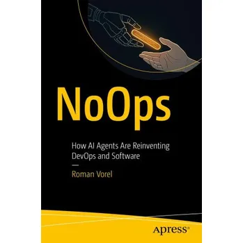 Technika Noops: How AI Agents Are Reinventing Devops and Software (Vorel,Roman)(Brožovaná)