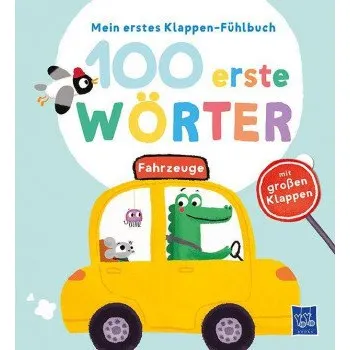 První čtění Mein erstes Klappen-Fühlbuch - 100 erste Wörter - Fahrzeuge (Evgenia Colubeva)(Leporelo)