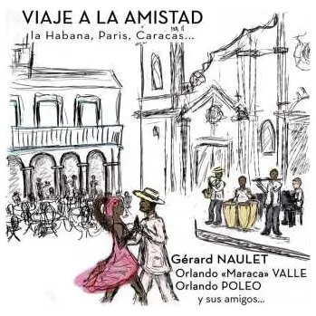Zahraniční hudba CD Gérard Naulet: Viaje A La Amistad 2019