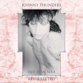 Zahraniční hudba 2LP Johnny Thunders: Que Sera Sera: Resurrected 2025