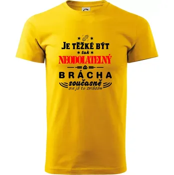 Pánské tričko Je těžké být neodolatelný brácha - Triko extra velké (5-8XL) - 8XL ( Žlutá )